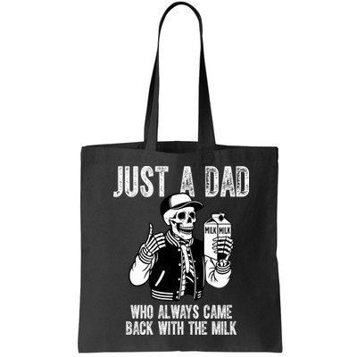 Just A Dad Who Always Came Back With The Milk Skeleton  Bag