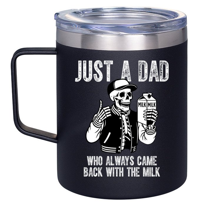 Just A Dad Who Always Came Back With The Milk Skeleton  12oz Stainless Steel Coffee Mug
