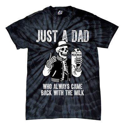 Just A Dad Who Always Came Back With The Milk Skeleton  Tie-Dye T-Shirt