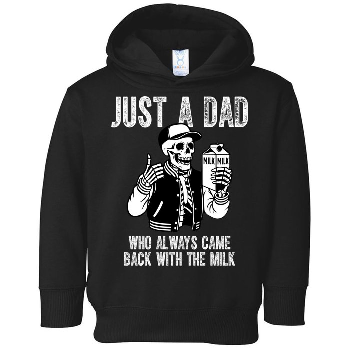 Just A Dad Who Always Came Back With The Milk Skeleton  Toddler Hoodie