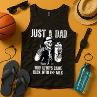 Just A Dad Who Always Came Back With The Milk Skeleton  Tank Top