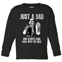 Just A Dad Who Always Came Back With The Milk Skeleton  Toddler Long Sleeve Shirt