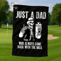 Just A Dad Who Always Came Back With The Milk Skeleton  Golf Towel