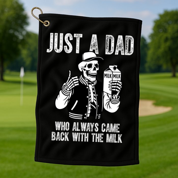 Just A Dad Who Always Came Back With The Milk Skeleton  Golf Towel
