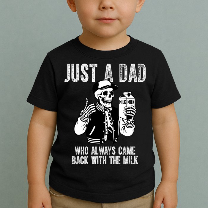 Just A Dad Who Always Came Back With The Milk Skeleton  Toddler T-Shirt