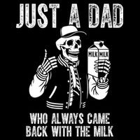 Just A Dad Who Always Came Back With The Milk Skeleton  Toddler T-Shirt