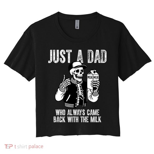 Just A Dad Who Always Came Back With The Milk Skeleton  Crop Top