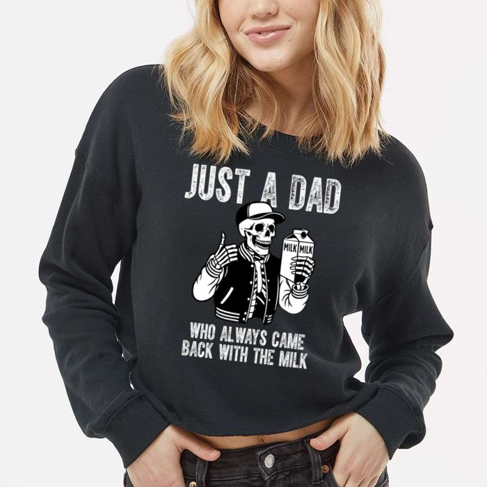Just A Dad Who Always Came Back With The Milk Skeleton  Cropped Pullover Crew