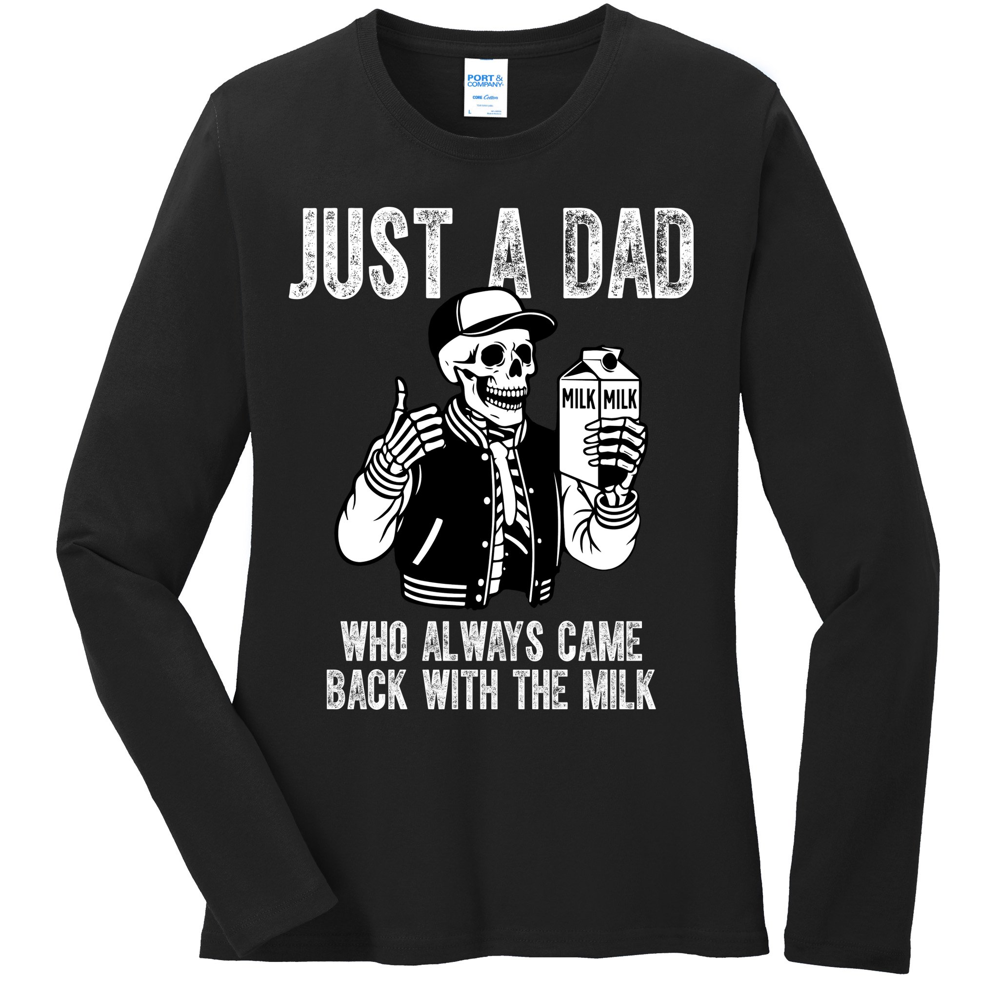 Just A Dad Who Always Came Back With The Milk Skeleton  Ladies Long Sleeve Shirt