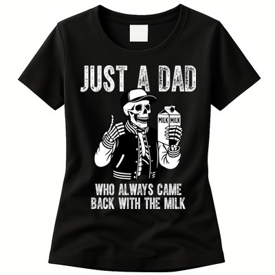 Just A Dad Who Always Came Back With The Milk Skeleton  Womens T-Shirt