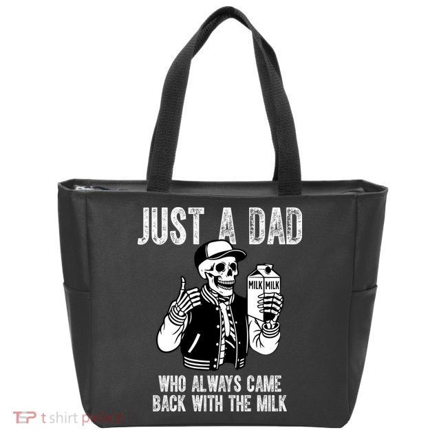 Just A Dad Who Always Came Back With The Milk Skeleton  Zip Tote Bag