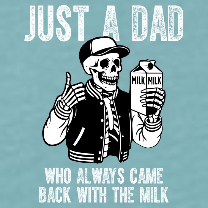 Just A Dad Who Always Came Back With The Milk Skeleton  Sueded Cloud Jersey T-Shirt