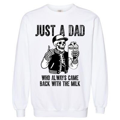 Just A Dad Who Always Came Back With The Milk Skeleton  Garment-Dyed Sweatshirt