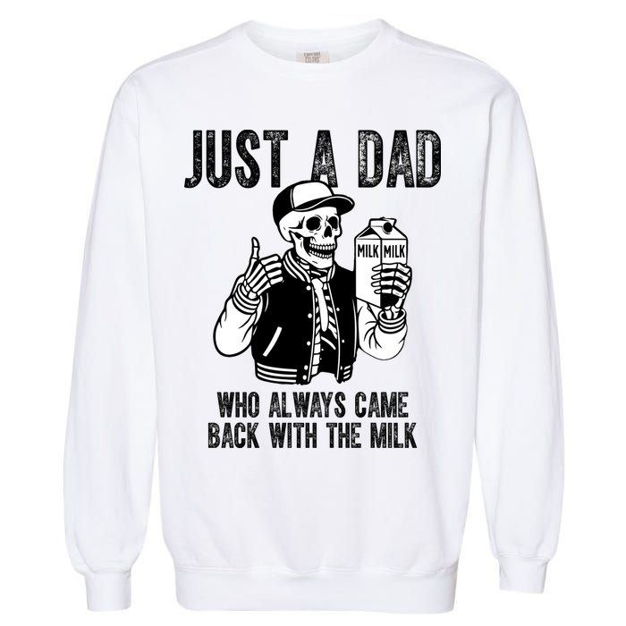 Just A Dad Who Always Came Back With The Milk Skeleton  Garment-Dyed Sweatshirt