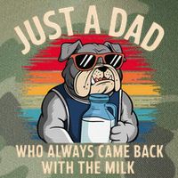 Just A Dad Who Always Came Back With The Milk Bulldog Father Legacy Tie Dye Trucker Hat