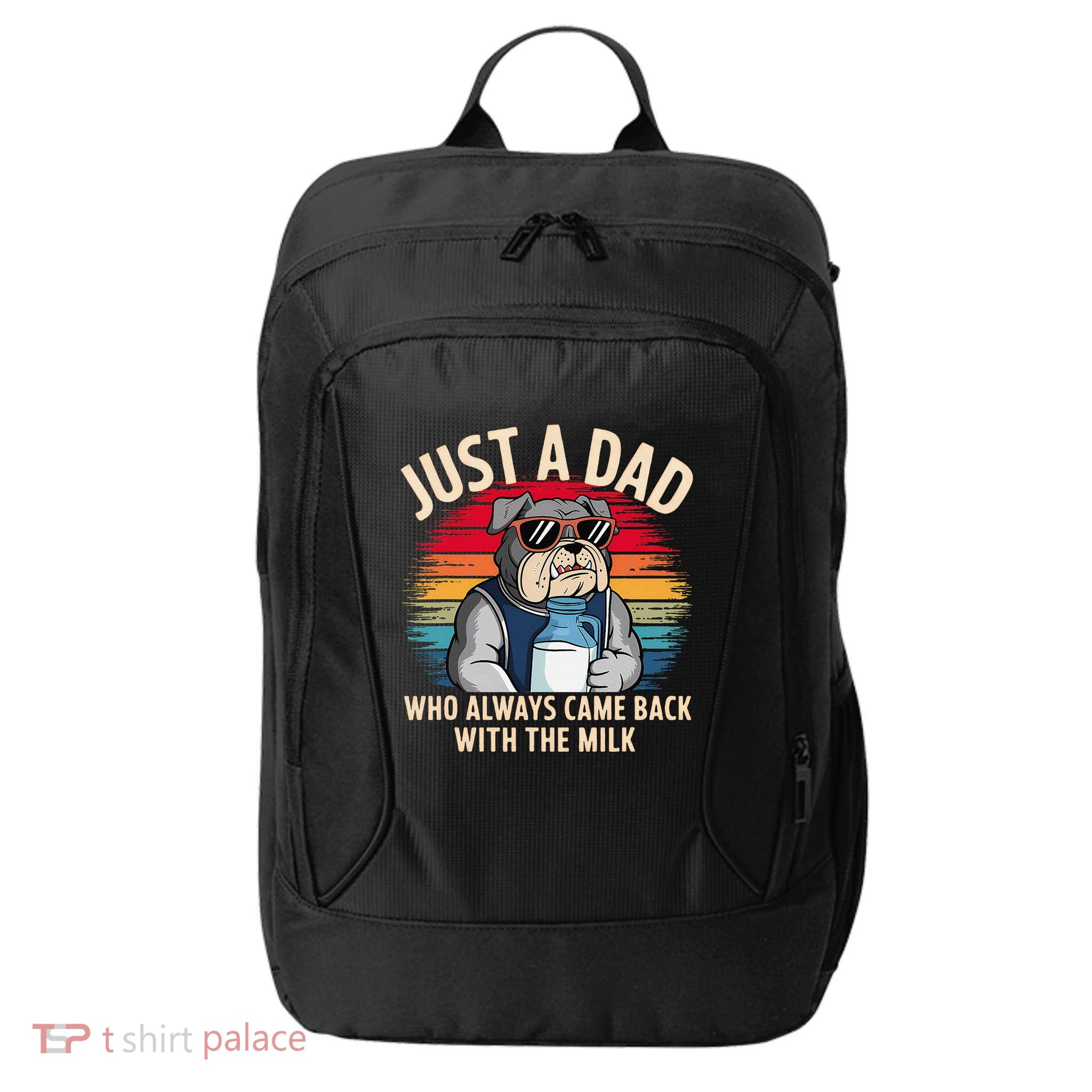 Just A Dad Who Always Came Back With The Milk Bulldog Father City Backpack