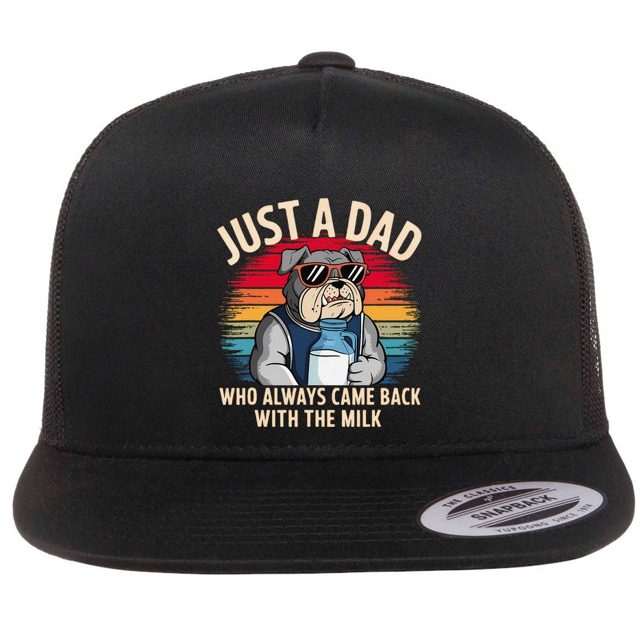 Just A Dad Who Always Came Back With The Milk Bulldog Father Flat Bill Trucker Hat