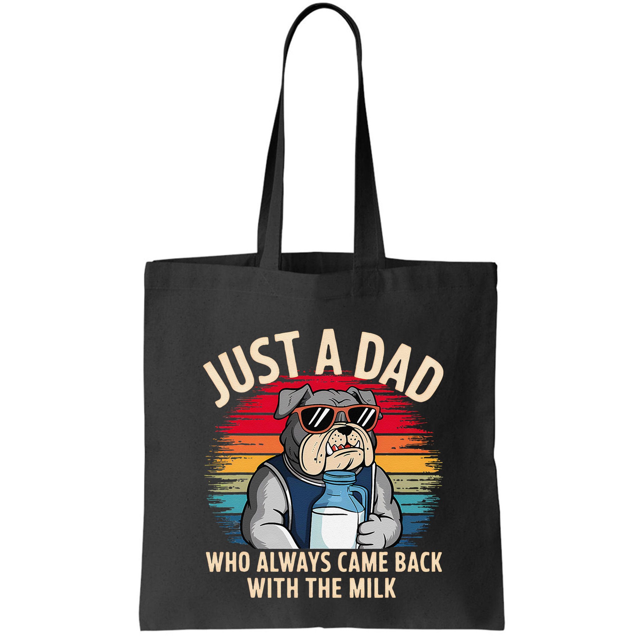 Just A Dad Who Always Came Back With The Milk Bulldog Father Bag