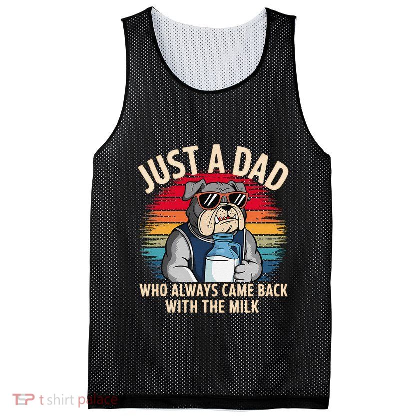 Just A Dad Who Always Came Back With The Milk Bulldog Father Mesh Reversible Basketball Jersey Tank