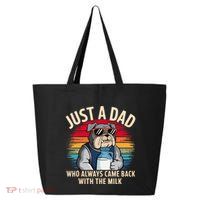 Just A Dad Who Always Came Back With The Milk Bulldog Father 25L Jumbo Tote