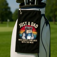 Just A Dad Who Always Came Back With The Milk Bulldog Father Golf Towel