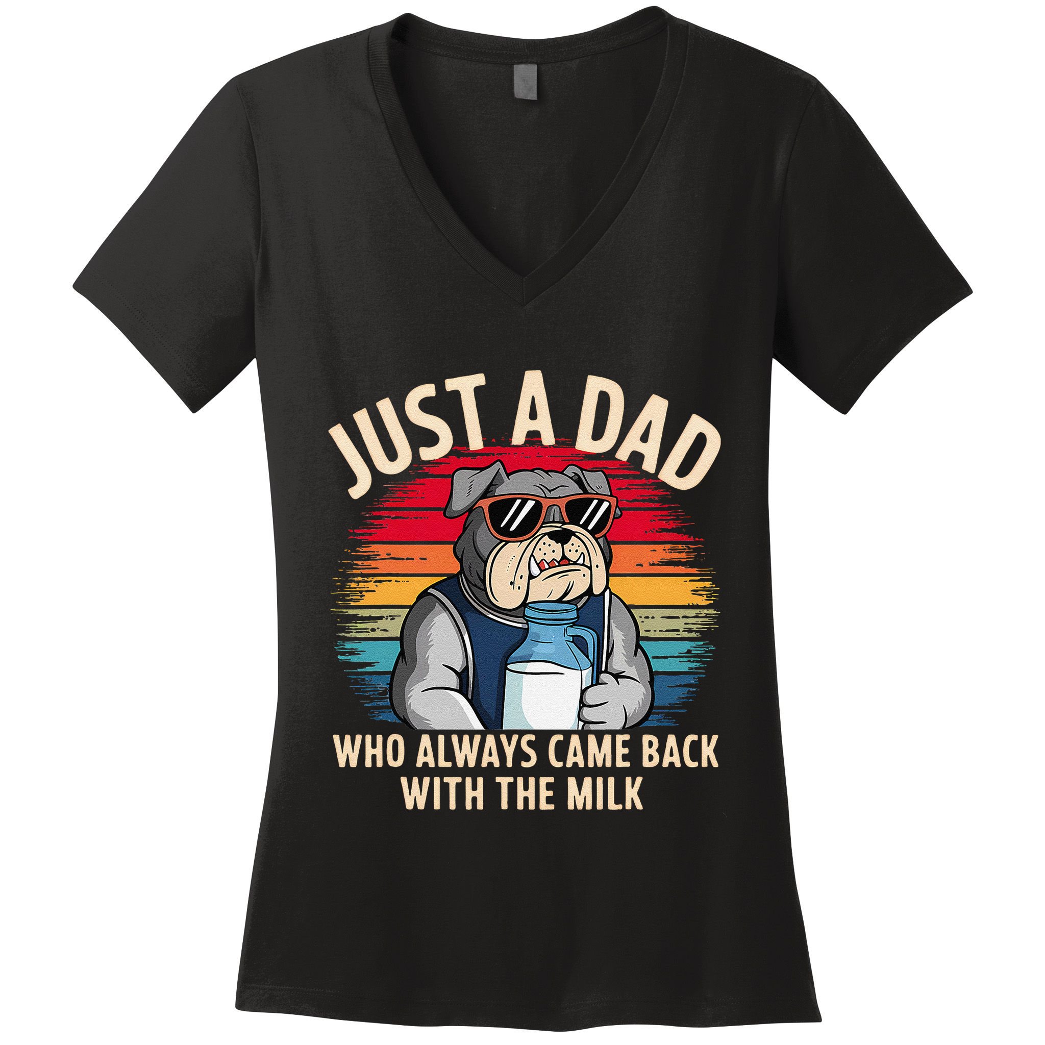Just A Dad Who Always Came Back With The Milk Bulldog Father Women's V-Neck T-Shirt