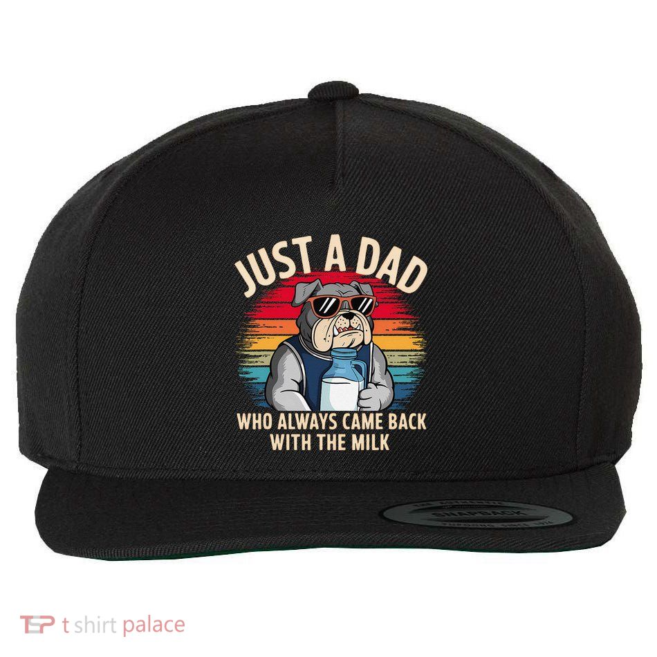 Just A Dad Who Always Came Back With The Milk Bulldog Father Wool Snapback Cap
