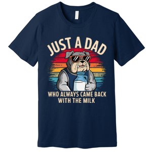 Just A Dad Who Always Came Back With The Milk Bulldog Father Premium T-Shirt