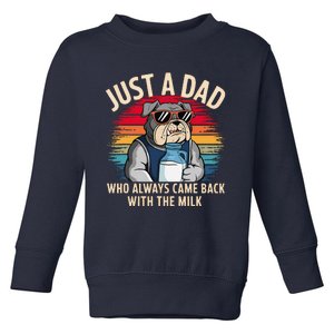 Just A Dad Who Always Came Back With The Milk Bulldog Father Toddler Sweatshirt