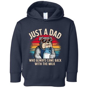 Just A Dad Who Always Came Back With The Milk Bulldog Father Toddler Hoodie