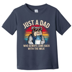 Just A Dad Who Always Came Back With The Milk Bulldog Father Toddler T-Shirt