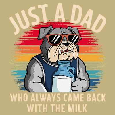 Just A Dad Who Always Came Back With The Milk Bulldog Father T-Shirt