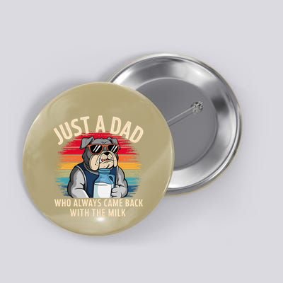 Just A Dad Who Always Came Back With The Milk Bulldog Father Button