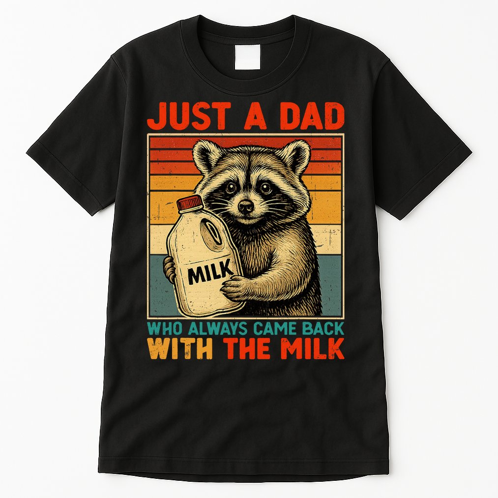 Just A Dad Who Always Came Back With The Milk - Fathers Day  Tall T-Shirt