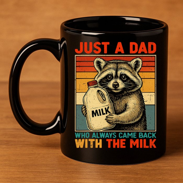 Just A Dad Who Always Came Back With The Milk - Fathers Day  11oz C Handle Ceramic Mug