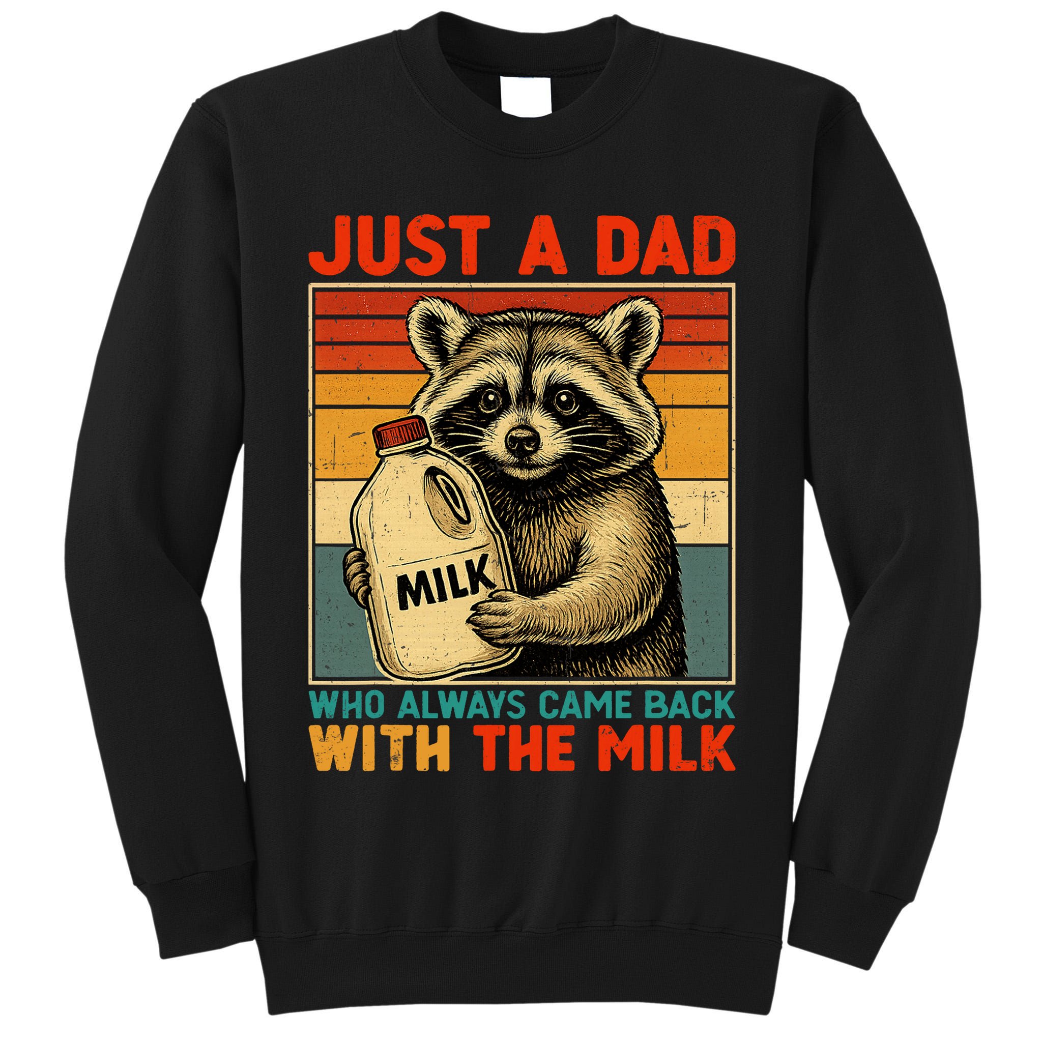 Just A Dad Who Always Came Back With The Milk - Fathers Day  Tall Sweatshirt