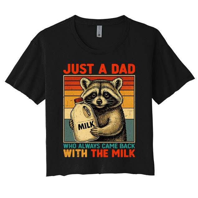Just A Dad Who Always Came Back With The Milk - Fathers Day  Women's Crop Top Tee