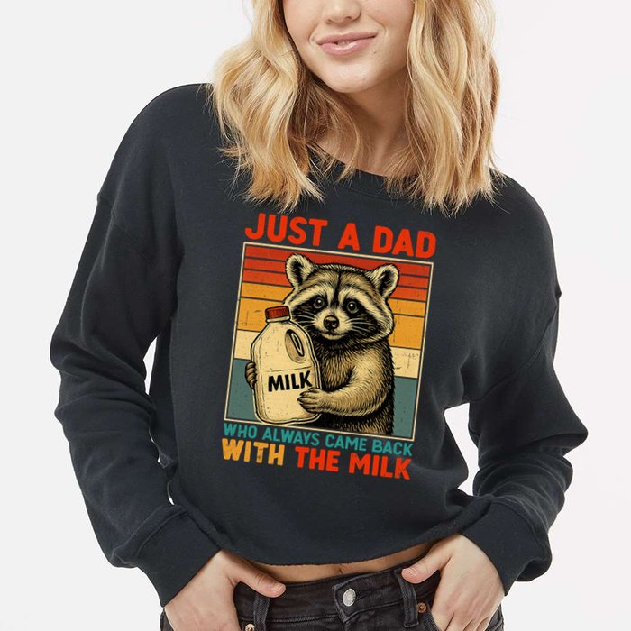 Just A Dad Who Always Came Back With The Milk - Fathers Day  Cropped Pullover Crew