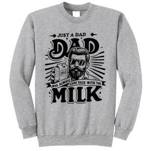 Just A Dad Who Always Came Back With The Milk Funny Father Tall Sweatshirt