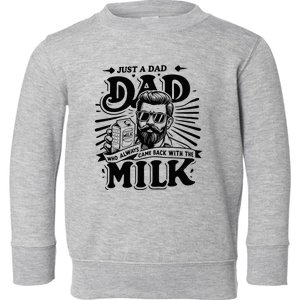 Just A Dad Who Always Came Back With The Milk Funny Father Toddler Sweatshirt