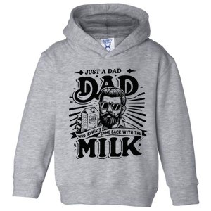 Just A Dad Who Always Came Back With The Milk Funny Father Toddler Hoodie