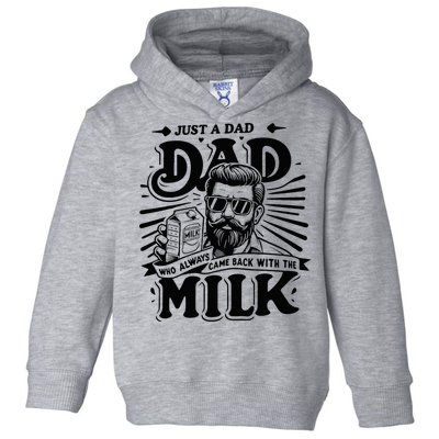 Just A Dad Who Always Came Back With The Milk Funny Father Toddler Hoodie