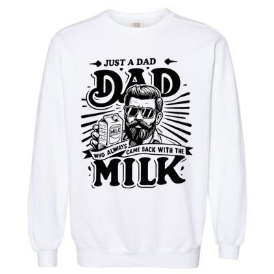 Just A Dad Who Always Came Back With The Milk Funny Father Garment-Dyed Sweatshirt