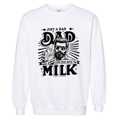 Just A Dad Who Always Came Back With The Milk Funny Father Garment-Dyed Sweatshirt