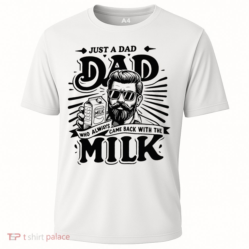 Just A Dad Who Always Came Back With The Milk Funny Father Performance Shirt