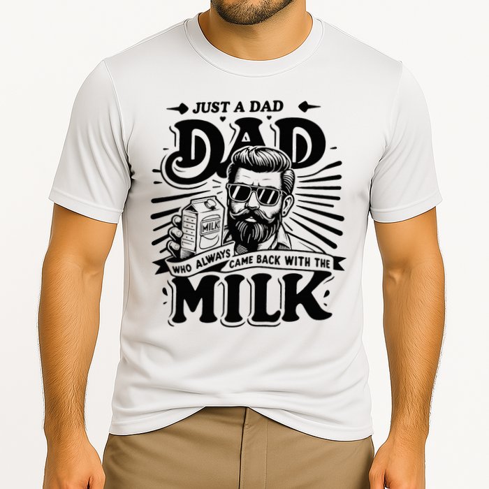 Just A Dad Who Always Came Back With The Milk Funny Father Cooling Performance Crew T-Shirt