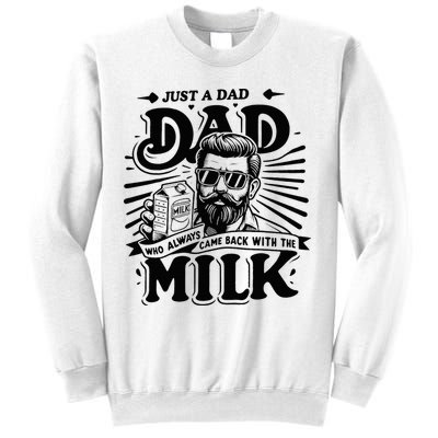Just A Dad Who Always Came Back With The Milk Funny Father Sweatshirt