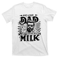 Just A Dad Who Always Came Back With The Milk Funny Father T-Shirt