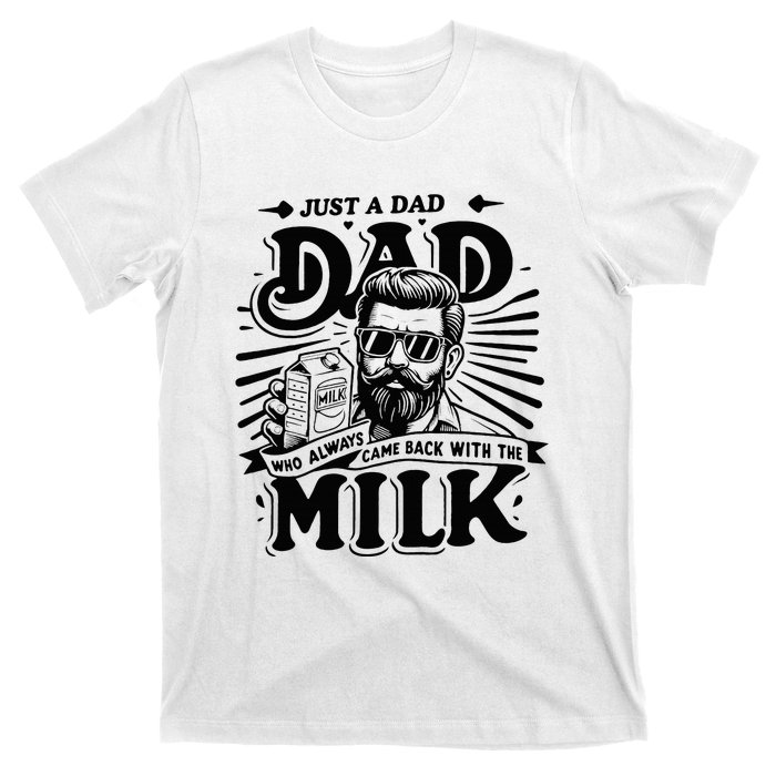 Just A Dad Who Always Came Back With The Milk Funny Father T-Shirt