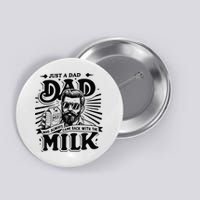 Just A Dad Who Always Came Back With The Milk Funny Father Button